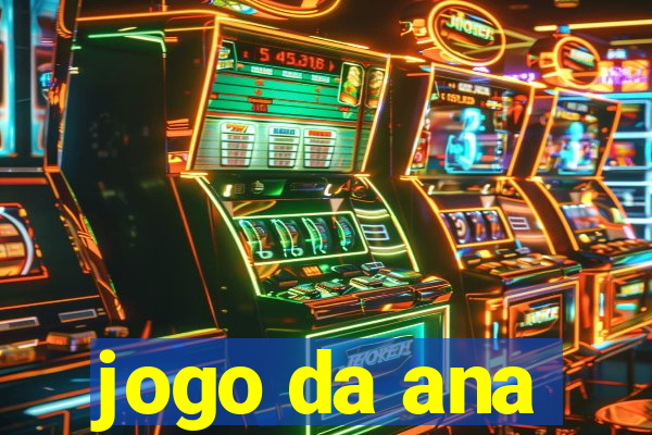 jogo da ana